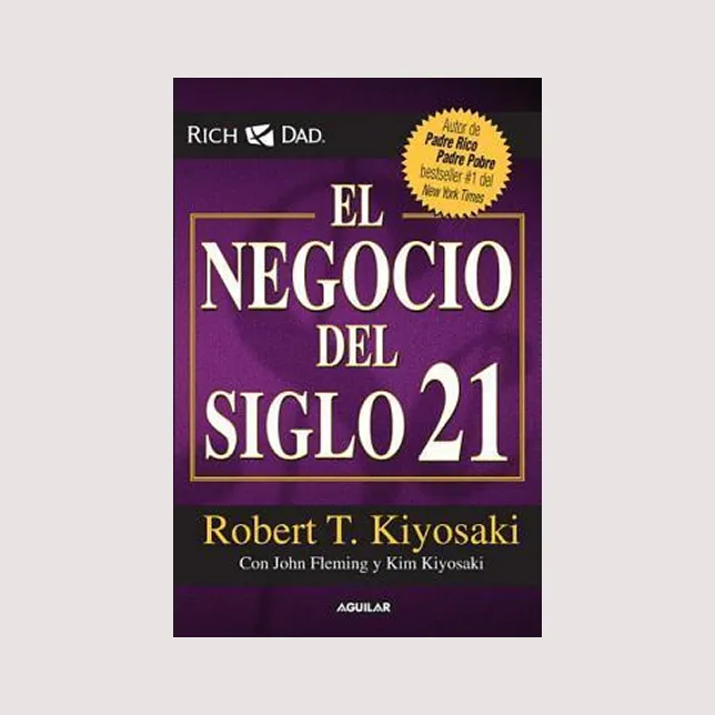 El negocio del siglo 21 (Robert Kiyosaki)