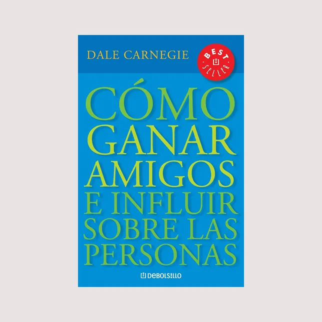 Cómo ganar amigos e influir en las personas (Dale Carnegie)