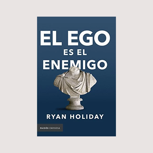 El ego es el enemigo (Ryan Holiday)