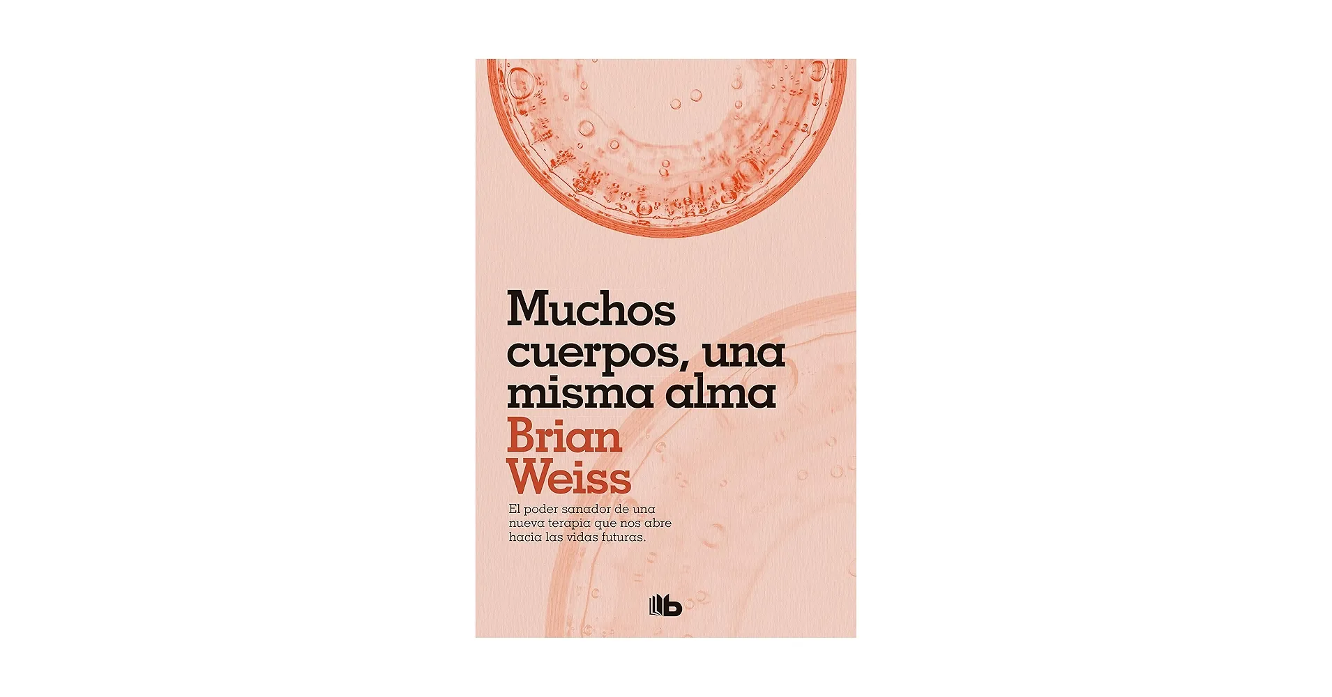 Muchos cuerpos, una misma alma (Brian Weiss)
